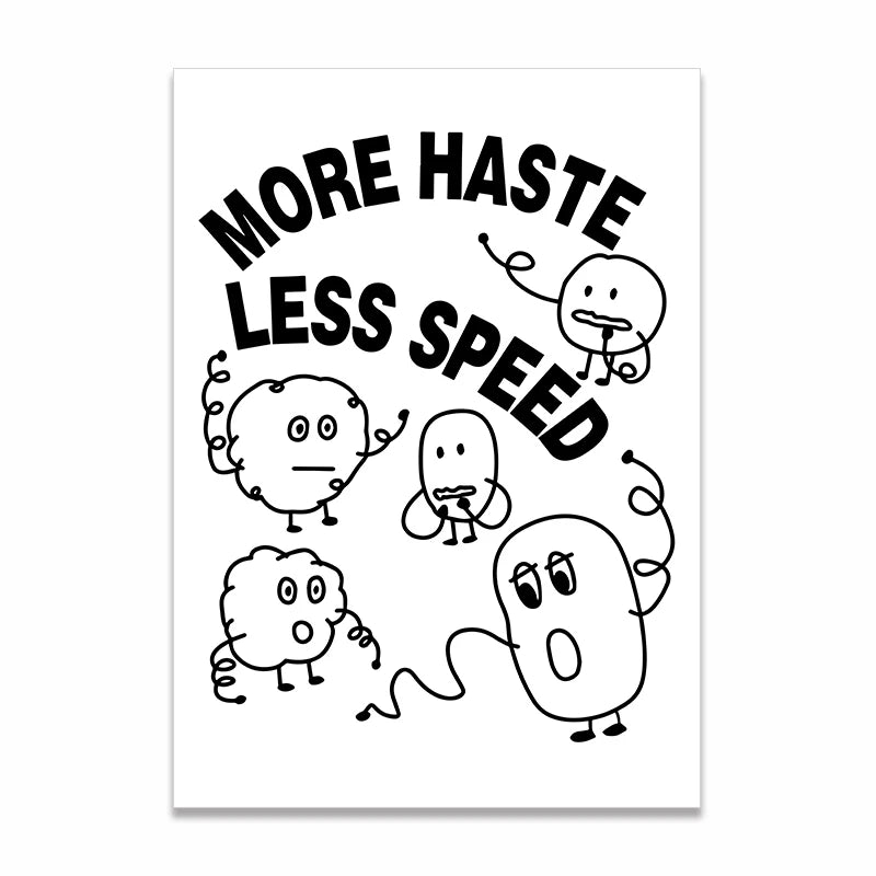 More Haste Less Speed Print - Sudd