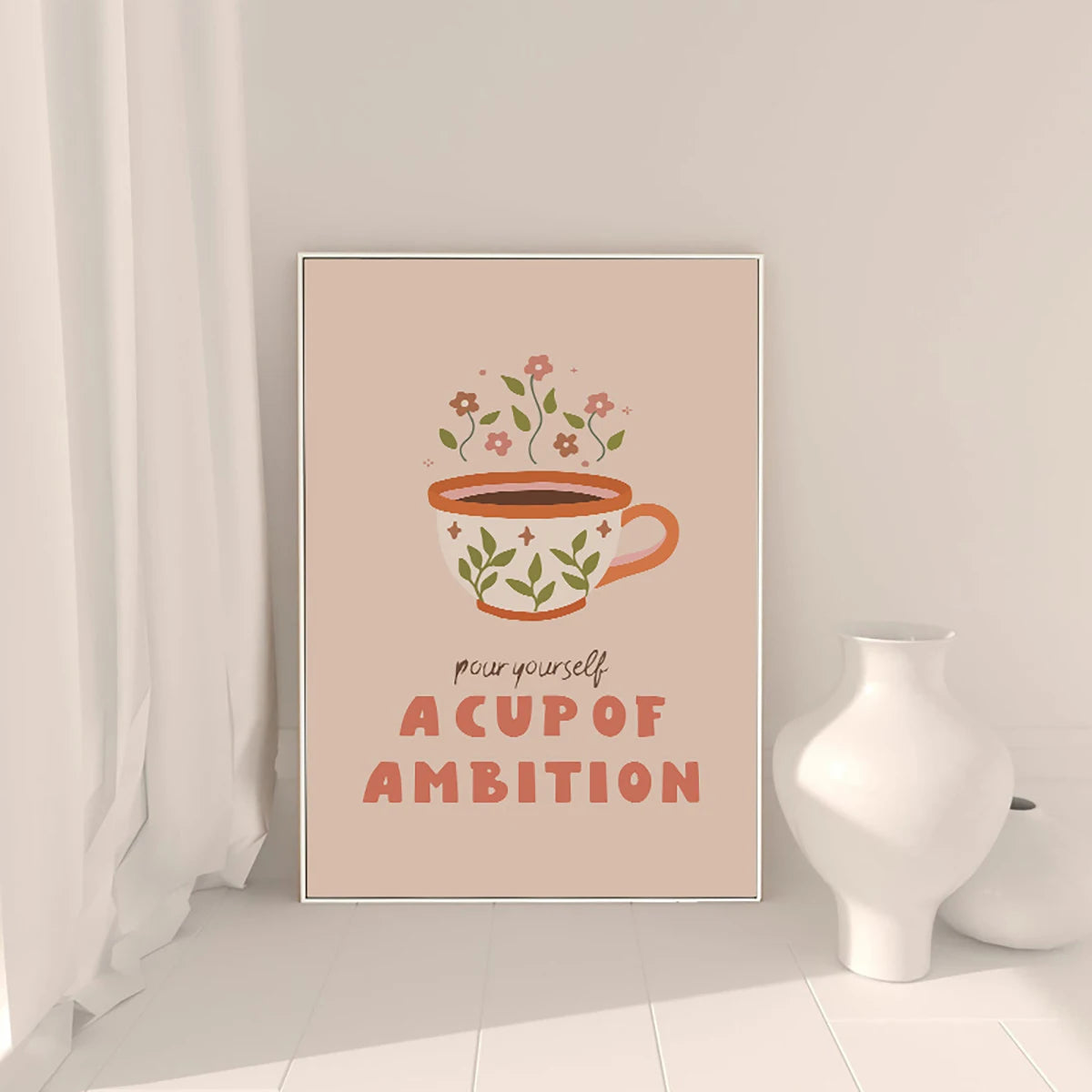 Pour Yourself A Cup Of Ambition Print - Sudd